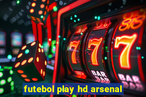 futebol play hd arsenal